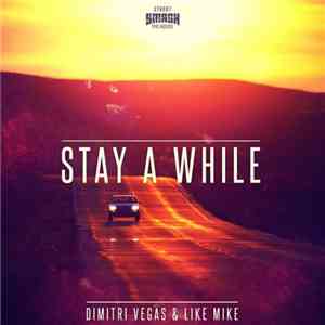 Dimitri Vegas & Like Mike - Stay A While