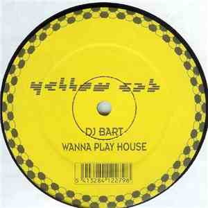 DJ Bart - Wanna Play House
