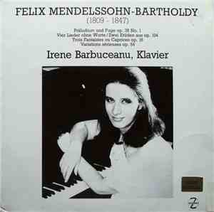 Felix Mendelssohn-Bartholdy, Irene Barbuceanu - Präludium Und Fugue Op. 35 No. 1 / Vier Lieder Ohne Worte / Zwei Etüden Aus Op. 104 / Trois Fantaises Ou Caprices Op. 16 / Variations Sérieuses Op. 54