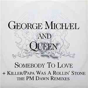 George Michael And Queen - Somebody To Love + Killer/Papa Was A Rollin' Stone The PM Dawn Remixes