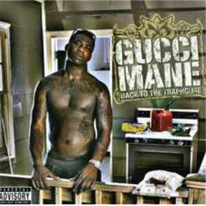 Gucci Mane - Back To The Traphouse