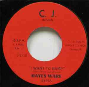Hayes Ware - I Want To Bump / You Got Me Mama