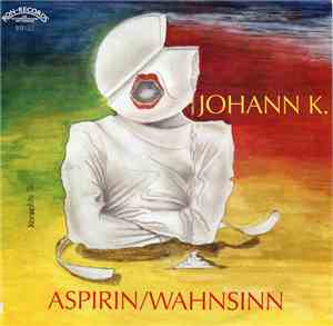 Johann K. - Aspirin / Wahnsinn