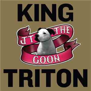JT The Goon - King Triton