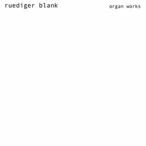 Ruediger Blank - Organ Works