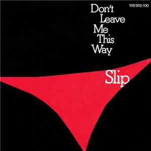 Slip  - Don't Leave Me This Way