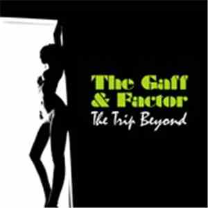 The Gaff & Factor  - The Trip Beyond