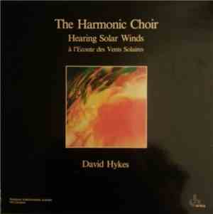 The Harmonic Choir / David Hykes - Hearing Solar Winds / À L'Ecoute Des Vents Solaires
