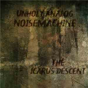 The Icarus Descent / Unholy Analog Noisemachine - Unholy Analog Noisemachine / The Icarus Descent