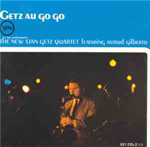 The New Stan Getz Quartet Featuring Astrud Gilberto - Getz Au Go Go