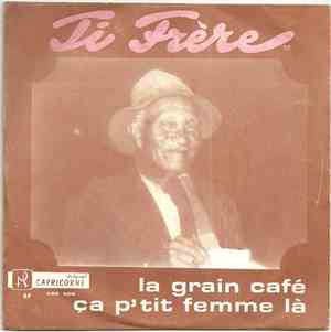 Ti Frère - La Grain Café / Ca P'tit Femme Là