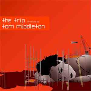 Tom Middleton - The Trip Created By Tom Middleton