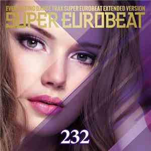 Various - Super Eurobeat Vol. 232 - Extended Version