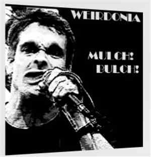 Weirdonia - Mulch! Bulch!