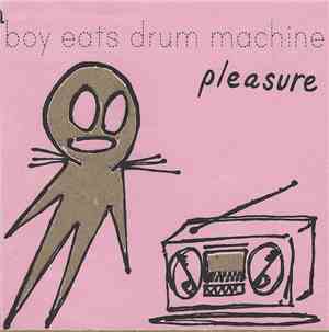 Boy Eats Drum Machine - Pleasure