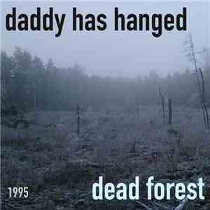 Daddy Has Hanged - Dead Forest