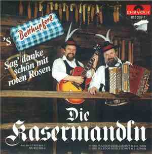 Die Kasermandln - 's Betthupferl / Sag' Danke Schön Mit Roten Rosen