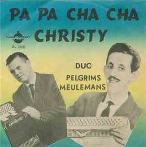Duo Pelgrims-Meulemans - Papa Cha Cha / Christy