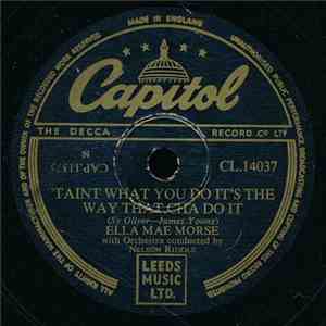 Ella Mae Morse - 'Taint What You Do It's The Way That Cha Do It / It Ain't Necessarily So