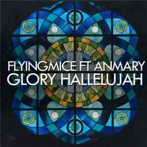 Flyingmice Feat. Anmary - Glory Hallelujah 2010 Re-Release