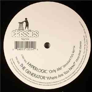Hyperlogic / The Generator - Only Me / Where Are You Now?