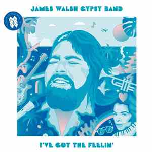 James Walsh Gypsy Band - I’ve Got The Feelin’