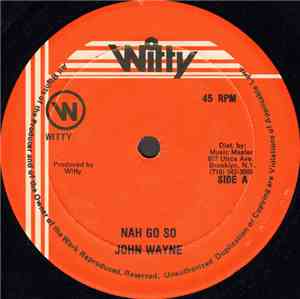 John Wayne  - Nah Go So