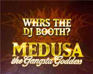 Medusa  - Whrs The DJ Booth?