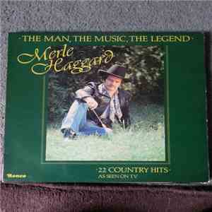 Merle Haggard - The Man, The Music, The Legend