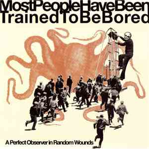 Most People Have Been Trained To Be Bored - A Perfect Observer In Random Wounds