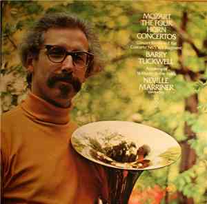 Mozart, Barry Tuckwell : Academy Of St. Martin-In-The-Fields, Neville Marriner - The Four Horn Concertos:  Concert Rondo In E Flat, Concerto 