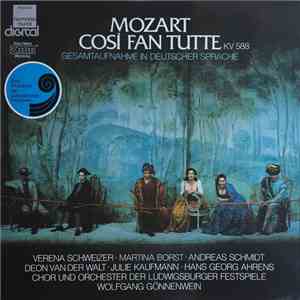 Mozart, Verena Schweizer, Martina Borst, Andreas Schmidt , Deon van der Walt, Julie Kaufmann, Hans Georg Ahrens, Chor Und Orchester Der Ludwigsburger Festspiele, Wolfgang Gönnenwein - Così Fan Tutte KV 588