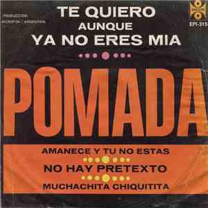 Pomada - Te Quiero Aunque Ya No Eres Mía