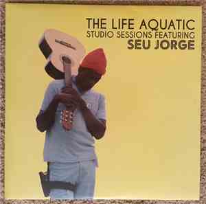Seu Jorge - The Life Aquatic Studio Sessions