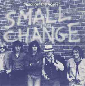 Small Change  - Amongst The Roses