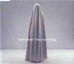 Spiritualized® - Stop Your Crying
