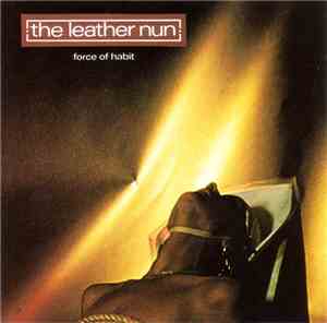 The Leather Nun - Force Of Habit