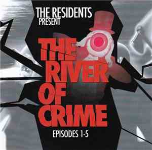 The Residents - The River Of Crime! Episodes 1-5