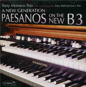 Tony Monaco Trio With Special Guests: Joey DeFranceso Trio - A New Generation - Peasanos On The New B3