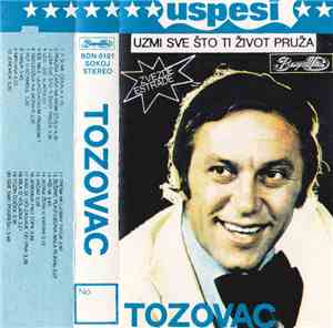 Tozovac - Uzmi Sve Što Ti Život Pruža