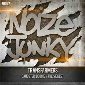 Transfarmers - Gangster Boogie / The Sickest