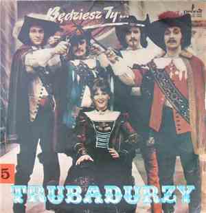 Trubadurzy - Będziesz Ty...