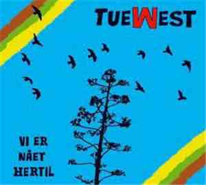 Tue West - Vi Er Nået Hertil