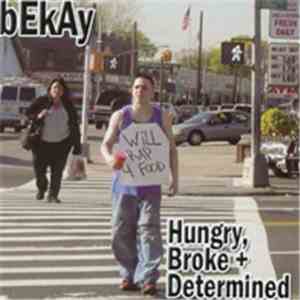 Bekay - Hungry, Broke + Determined