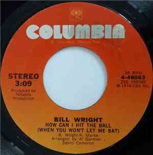 Bill Wright - How Can I Hit The Ball (When You Won't Let Me Bat)