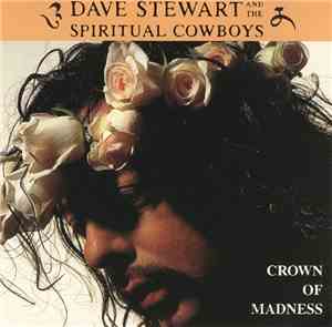 Dave Stewart And The Spiritual Cowboys - Crown Of Madness