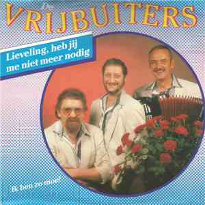De Vrijbuiters - Lieveling, Heb Jij Me Niet Meer Nodig
