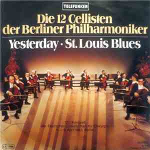 Die 12 Cellisten Der Berliner Philharmoniker - Yesterday / St. Louis Blues