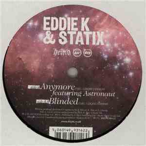 Eddie K  & Statix  - Anymore / Blinded