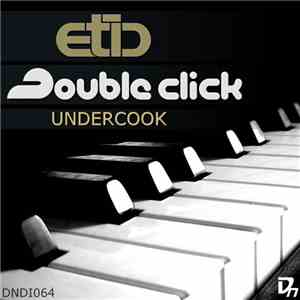 Etic, Double Click  - Undercook